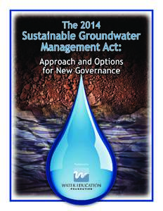 Approach and Options for New Groundwater Governance Prior to passage of the SGMA, groundwater was largely unregulated in the state of California, especially compared to the comprehensive permit system for the state’s 