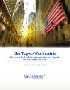 The Tug-of-War Persists We expect the battle between positive and negative forces to persist inINVESTMENT OUTLOOK  The Tug-of-War Persists