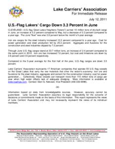 Lake Carriers’ Association For Immediate Release July 12, 2011 U.S.-Flag Lakers’ Cargo Down 3.3 Percent in June CLEVELAND—U.S.-flag Great Lakes freighters (“lakers”) carried 10 million tons of dry-bulk cargo