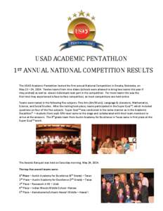 USAD ACADEMIC PENTATHLON 1ST ANNUAL NATIONAL COMPETITION RESULTS The USAD Academic Pentathlon hosted the first annual National Competition in Omaha, Nebraska, on May 23 – 24, 2014. Twelve teams from nine states (school