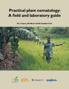 Practical plant nematology: A field and laboratory guide D.L. Coyne, J.M. Nicol and B. Claudius-Cole PM Integrated Pest Management