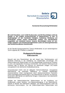 Hochschule Braunschweig/Wolfenbüttel  Mit zwölf Fakultäten, rundStudierenden und 850 Beschäftigten zählt die Ostfalia zu den größten Fachhochschulen in Niedersachsen. In über 70 Studiengängen an den Stan