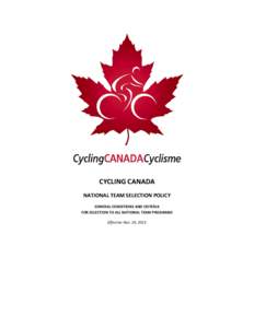 CYCLING CANADA NATIONAL TEAM SELECTION POLICY GENERAL CONDITIONS AND CRITERIA FOR SELECTION TO ALL NATIONAL TEAM PROGRAMS Effective Nov. 29, 2013