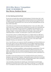 2014 What Matters? Competition YEAR 7/8 RUNNER UP Max Moran, Reddam House It’s Our Starting and End Point The next time you hesitate when invited to the family barbeque or Christmas dinner think – what really matters