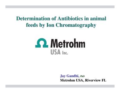 Microsoft PowerPoint - Jay_AAFCO_Jan2010 meeting_Metrohm antibiotics_preliminary