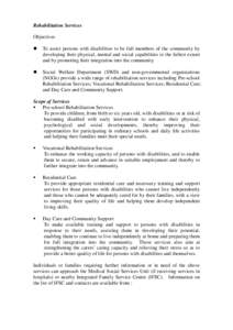 Rehabilitation Services Objectives  To assist persons with disabilities to be full members of the community by developing their physical, mental and social capabilities to the fullest extent