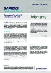 Customer Story High degree of functional fit out of the box with ALIS Bright Grey offers a range of protection covers and a customer proposition that offers speed, simplicity,