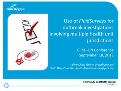 Use of FluidSurveys for outbreak investigations involving multiple health unit jurisdictions CIPHI-ON Conference September 18, 2013