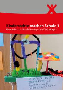 Kinderrechte machen Schule 1 Materialien zur Durchführung eines Projekttages Die UN-Kinderrechtskonvention (KRK) Am 20. November 1989 wurde die Konvention über die Rechte des Kindes in der UN-Generalversammlung verabs