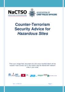 Counter-Terrorism Security Advice for Hazardous Sites This is an ‘image-free’ document of a full colour booklet which will be issued in due course, but in the interim may be shared with relevant