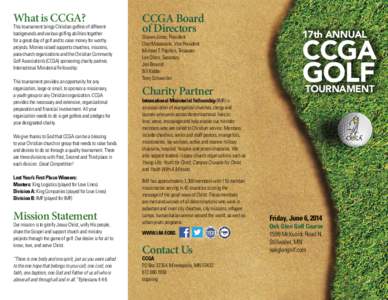 What is CCGA?  This tournament brings Christian golfers of different backgrounds and various golfing abilities together for a great day of golf and to raise money for worthy projects. Monies raised supports churches, mis