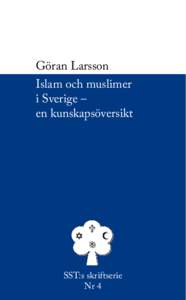 Göran Larsson Islam och muslimer i Sverige – en kunskapsöversikt  SST:s skriftserie