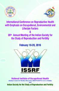 International Conference on Reproductive Health with Emphasis on Occupational, Environmental and Lifestyle Factors & 26th Annual Meeting of the Indian Society for the Study of Reproduction and Fertility