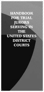 HANDBOOK FOR TRIAL JURORS SERVING IN THE UNITED STATES