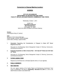 Correction to Change Meeting Location AGENDA CITY OF LOS ANGELES DEPARTMENT OF RECREATION AND PARKS FACILITY REPAIR AND MAINTENANCE COMMISSION TASK FORCE Wednesday, October 1, 2014