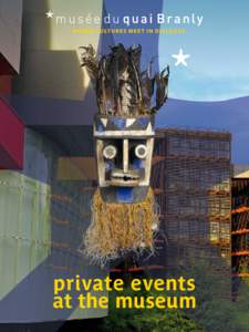 private events at the museum privatiser les espaces du musée du quai Branly  1