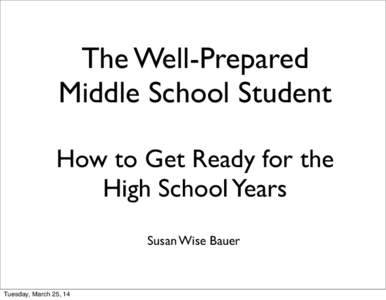 The Well-Prepared Middle School Student How to Get Ready for the High School Years Susan Wise Bauer