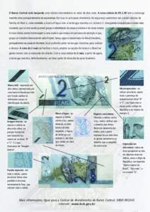 O Banco Central está lançando uma cédula intermediária no valor de dois reais. A nova cédula de R$ 2,00 tem a tartaruga marinha como principal elemento de sua estampa. Ela traz os principais elementos de segurança existentes nas outras cédulas da família do Real e, como novidade, a marca d’água com a tartaruga marinha e o número 2. Uma grande conquista para o nosso meio