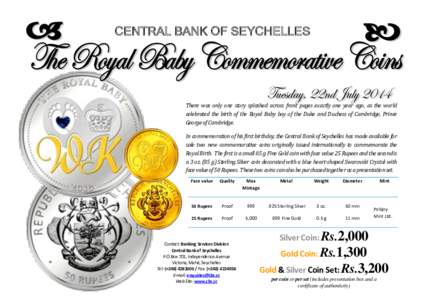 CENTRAL BANK OF SEYCHELLES NEW COMMEMORATIVE COINS NOW ON SALE There was only one story splashed across front pages exactly one year ago, as the world celebrated the birth of the Royal Baby boy of the Duke and Duchess of