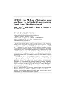 SC-LSH: Une Méthode d’Indexation pour une Recherche de Similarité Approximative dans l’Espace Multidimensionnel Sanaa Chafik*/**, Imane Daoudi***, Mounim A. El Yacoubi* et Hamid El Ouardi** *Telecom SudParis / Mine