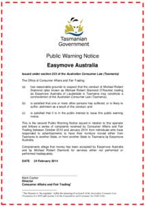 Public Warning Notice Easymove Australia Issued under section 223 of the Australian Consumer Law (Tasmania) The Office of Consumer Affairs and Fair Trading: (a)