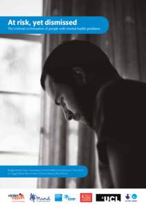 At risk, yet dismissed The criminal victimisation of people with mental health problems Bridget Pettitt | Sian Greenhead | Hind Khalifeh | Vari Drennan | Tina Hart | Jo Hogg | Rohan Borschmann | Emma Mamo | Paul Moran