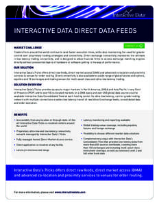 Interactive Data Direct Data Feeds CO N TAC T U S market challenge  Traders from around the world continue to seek faster execution times, while also maintaining the need for greater