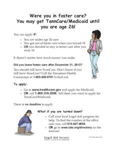 Were you in foster care? You may get TennCare/Medicaid until you are age 26! You can apply IF: •	 •