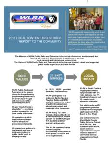 2013 LOCAL CONTENT AND SERVICE REPORT TO THE COMMUNITY “WLRN positively impacts the youth in our community and I’m privileged to see this each time I take students on a station tour.