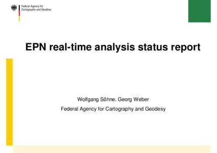EPN real-time analysis status report  Wolfgang Söhne, Georg Weber Federal Agency for Cartography and Geodesy  RT network – status observations