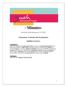 - MinutesNewcastle Youth Interagency[removed] @Samaritans- 32 Brunker Rd, Broadmeadow Location: Samaritans Attendance: Leisha Tau-Samantha Smith Benevolent Society, Claire Swan Family Planning NSW Susan Meers Alison Hal