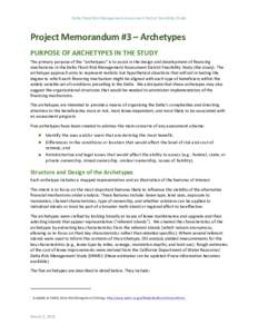 Delta  Flood  Risk  Management  Assessment  District  Feasibility  Study    Project	
  Memorandum	
  #3	
  –	
  Archetypes	
   PURPOSE	
  OF	
  ARCHETYPES	
  IN	
  THE	
  STUDY	
  	
   The  primary