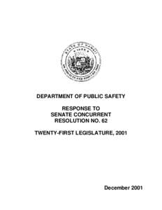 DEPARTMENT OF PUBLIC SAFETY RESPONSE TO SENATE CONCURRENT RESOLUTION NO. 62 TWENTY-FIRST LEGISLATURE, 2001