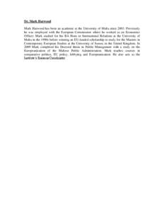 Dr. Mark Harwood Mark Harwood has been an academic at the University of Malta since[removed]Previously he was employed with the European Commission where he worked as an Economics Officer. Mark studied for his BA Hons in I