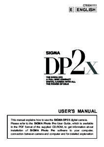 C76EN1111  E ENGLISH USER’S MANUAL This manual explains how to use the SIGMA DP2X digital camera.