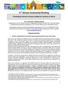 2nd African Continental Briefing Promoting inclusive finance models for farmers in Africa[removed]July 2014, Nairobi, Kenya Organized by the Pan African Farmer’s Organisations (PAFO), the ACP-EU Technical Centre for Agri