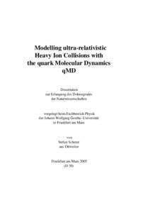 Modelling ultra-relativistic Heavy Ion Collisions with the quark Molecular Dynamics qMD Dissertation zur Erlangung des Doktorgrades