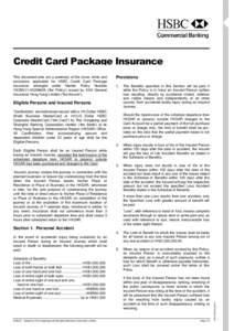 Credit Card Package Insurance This document sets out a summary of the cover, limits and exclusions applicable for HSBC Credit Card Package Insurance arranged under Master Policy Number 10CBN11[removed] (‘the Policy’)