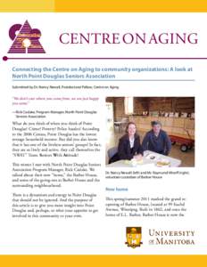 Centre on Aging Connecting the Centre on Aging to community organizations: A look at North Point Douglas Seniors Association Submitted by Dr. Nancy Newall, Postdoctoral Fellow, Centre on Aging  “We don’t care where y