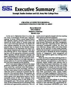Executive Summary Strategic Studies Institute and U.S. Army War College Press CREATING AN EFFECTIVE REGIONAL ALIGNMENT STRATEGY FOR THE U.S. ARMY Raven Bukowski