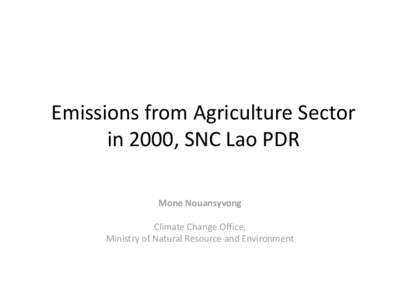 Emissions from Agriculture Sector in 2000, SNC Lao PDR Mone Nouansyvong Climate Change Office, Ministry of Natural Resource and Environment