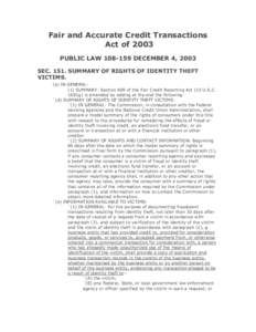Fair and Accurate Credit Transactions Act of 2003 PUBLIC LAW[removed]DECEMBER 4, 2003 SEC[removed]SUMMARY OF RIGHTS OF IDENTITY THEFT VICTIMS. (a) IN GENERAL(1) SUMMARY- Section 609 of the Fair Credit Reporting Act (15 U.S