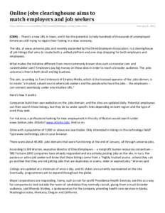 Online jobs clearinghouse aims to match employers and job seekers http://edition.cnn.com/2011/TECH/web[removed]jobs.online/index.html February 8, 2011