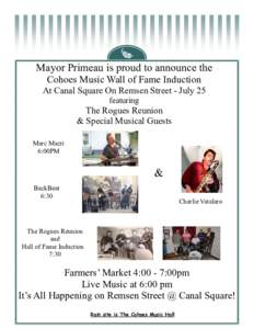 Mayor Primeau is proud to announce the Cohoes Music Wall of Fame Induction At Canal Square On Remsen Street - July 25 featuring  The Rogues Reunion