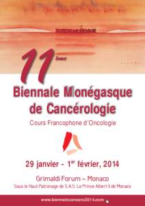 Biennale Monégasque de Cancérologie Cours Francophone d’Oncologie 29 janvier - 1er février, 2014 Grimaldi Forum ~ Monaco