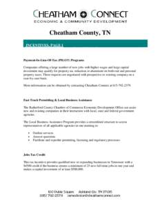 Cheatham County, TN INCENTIVES, PAGE 1 Payment-In-Lieu-Of-Tax (PILOT) Programs Companies offering a large number of new jobs with higher wages and large capital investment may qualify for property tax reduction or abatem