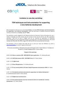 Invitation to one-day workshop TEM techniques and Instrumentation for supporting Li ions batteries development We are pleased to invite you to our one-day workshop on In-situ TEM techniques and Instrumentation for suppor