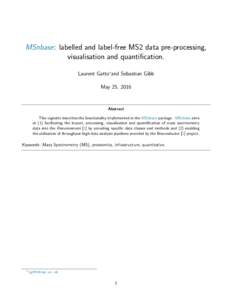 MSnbase: labelled and label-free MS2 data pre-processing, visualisation and quantification. Laurent Gatto∗and Sebastian Gibb May 25, 2016  Abstract