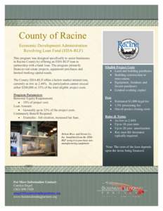 County of Racine Economic Development Administration Revolving Loan Fund (EDA-RLF) This program was designed specifically to assist businesses in Racine County by offering an EDA-RLF loan in partnership with a bank loan.