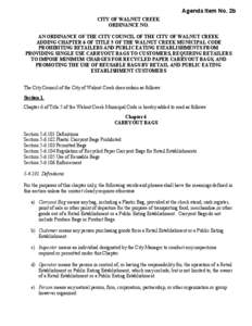 Agenda Item No. 2b CITY OF WALNUT CREEK ORDINANCE NO. AN ORDINANCE OF THE CITY COUNCIL OF THE CITY OF WALNUT CREEK ADDING CHAPTER 6 OF TITLE 5 OF THE WALNUT CREEK MUNICIPAL CODE PROHIBITING RETAILERS AND PUBLIC EATING ES